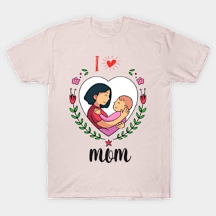 gift For  Women gift for mom,A shirt expressing a mother's love T-Shirt